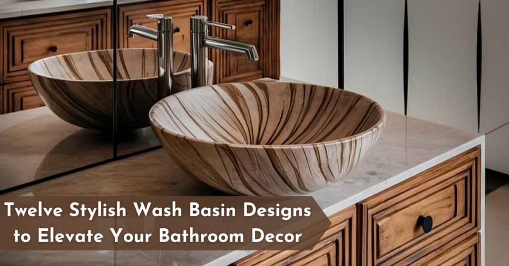 12 Stylish Wash Basin Designs To Elevate Your Bathroom Decor